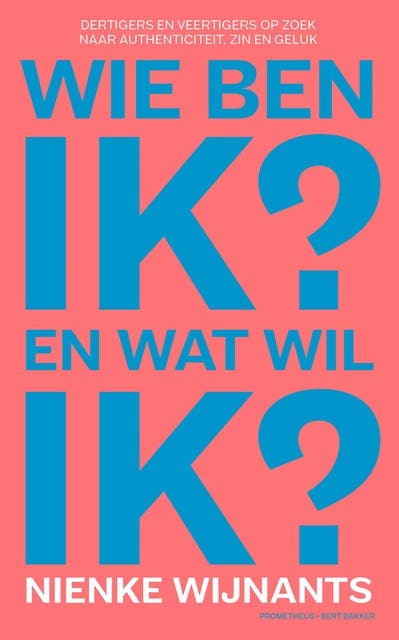 Wie ben ik en wat wil ik: dertigers en veertigers op zoek naar authenticiteir, zin en geluk
