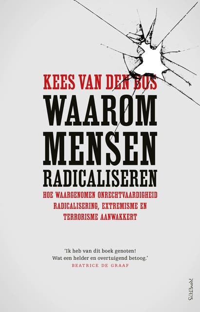 Waarom mensen radicaliseren: Hoe waargenomen onrechtvaardigheid radicalisering, extremisme en terrorisme aanwakkert