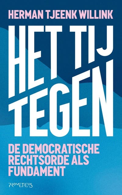 Het tij tegen: De democratische rechtsorde als fundament