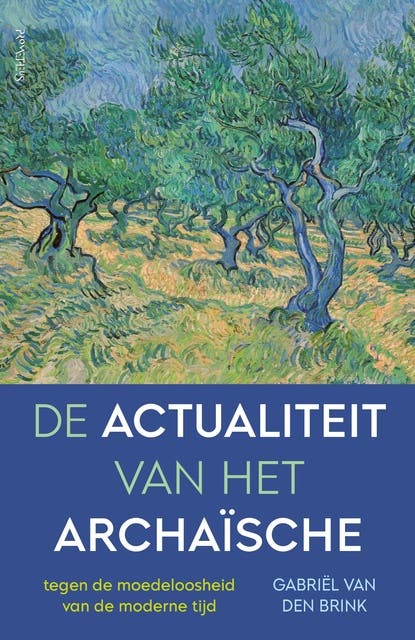 De actualiteit van het archaïsche: Tegen de moedeloosheid van de moderne tijd