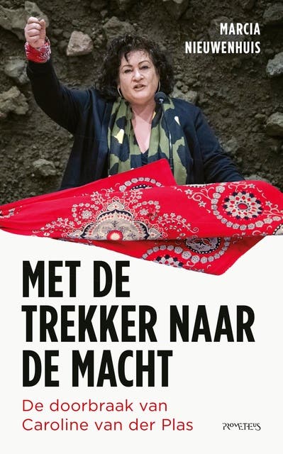 Met de trekker naar de macht: De doorbraak van Caroline van der Plas