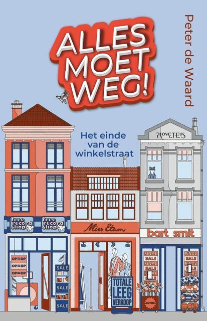Alles moet weg!: Het einde van de winkelstraat