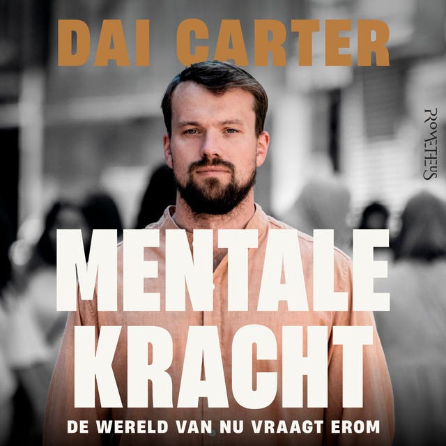Mentale kracht: De wereld van nu vraagt erom