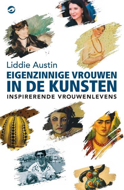 Eigenzinnige vrouwen in de kunsten: Inspirerende vrouwenlevens