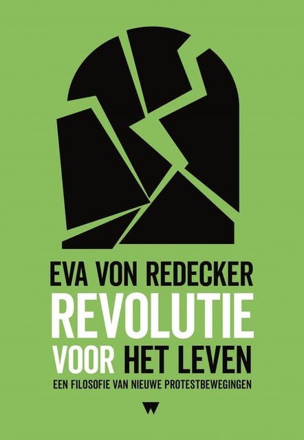 Revolutie voor het leven: Een filosofie van nieuwe protestbewegingen