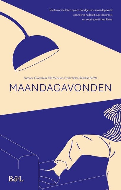 Maandagavonden: Teksten om te lezen op een doodgewone maandagavond wanneer je nadenkt over iets groots en troost zoekt in iets kleins