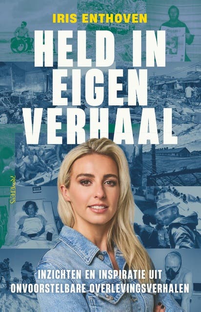 Held in eigen verhaal: Inzichten en inspiratie uit onvoorstelbare overlevingsverhalen