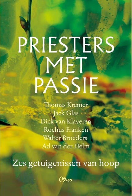 Priesters met passie: Zes getuigenissen van hoop