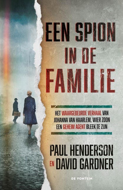 Een spion in de familie: Het waargebeurde verhaal van Johanna van Haarlem wier zoon een geheim agent bleek te zijn