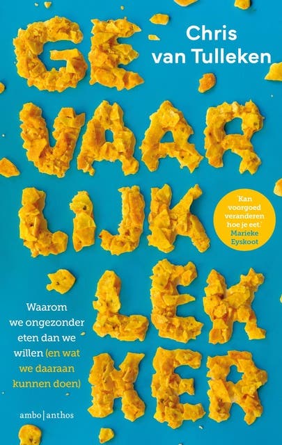 Gevaarlijk lekker: Waarom we ongezonder eten dan we willen (en wat we daaraan kunnen doen)