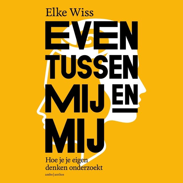 Even tussen mij en mij: Hoe je je eigen denken onderzoekt