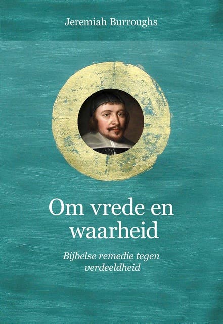 Om vrede en waarheid: Bijbelse remedie tegen verdeeldheid