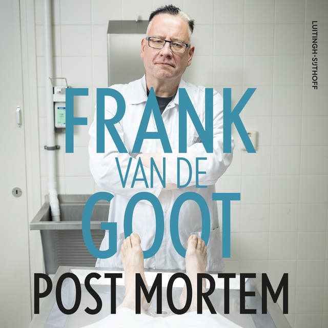 Post mortem: Cases en verhalen uit de praktijk van de bekendste patholoog van Nederland