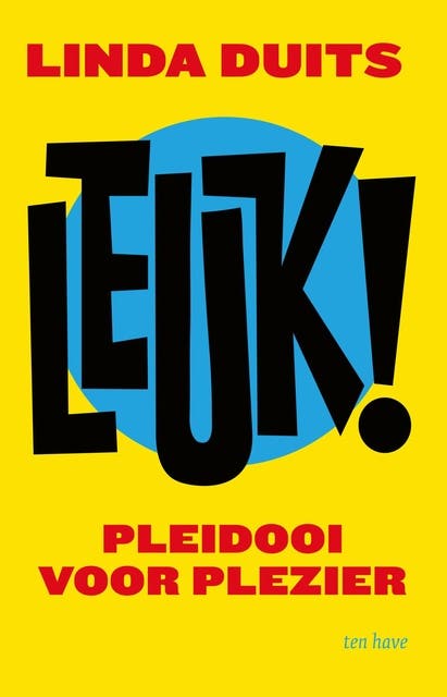 Leuk!: Pleidooi voor plezier