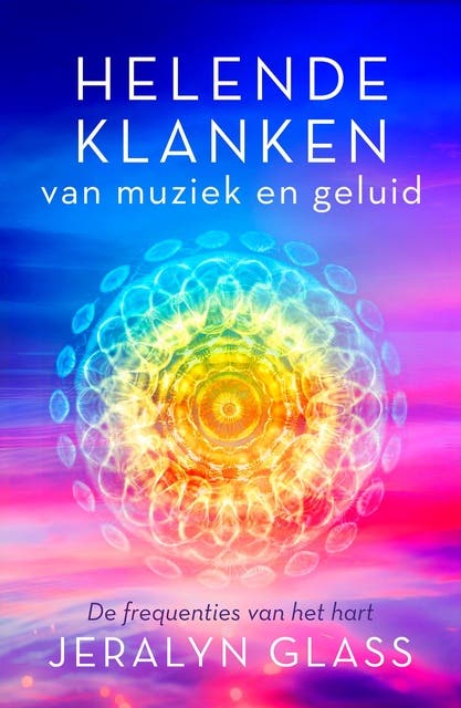 Helende klanken van muziek en geluid: De frequenties van het hart