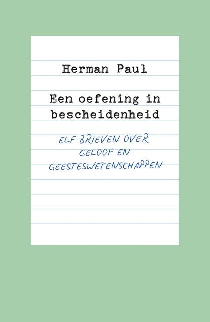 Een oefening in bescheidenheid: Elf brieven over geloof en geesteswetenschappen