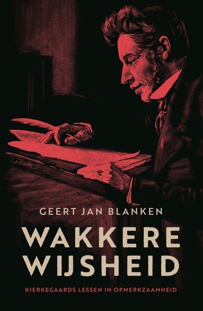 Wakkere wijsheid: Kierkegaards lessen in opmerkzaamheid