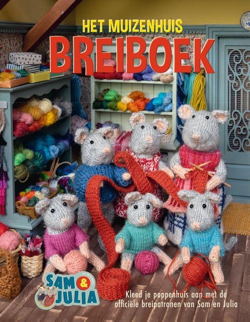 Het Muizenhuis breiboek: Kleed je poppenhuis aan met de officiele breipatronen van Sam en Julia