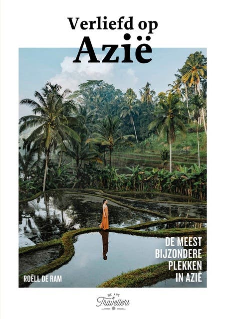 Verliefd op Azië: De meest bijzondere plekken in Azië