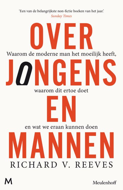 Over jongens en mannen: Waarom de moderne man het moeilijk heeft, waarom dit ertoe doet en wat we eraan kunnen doen