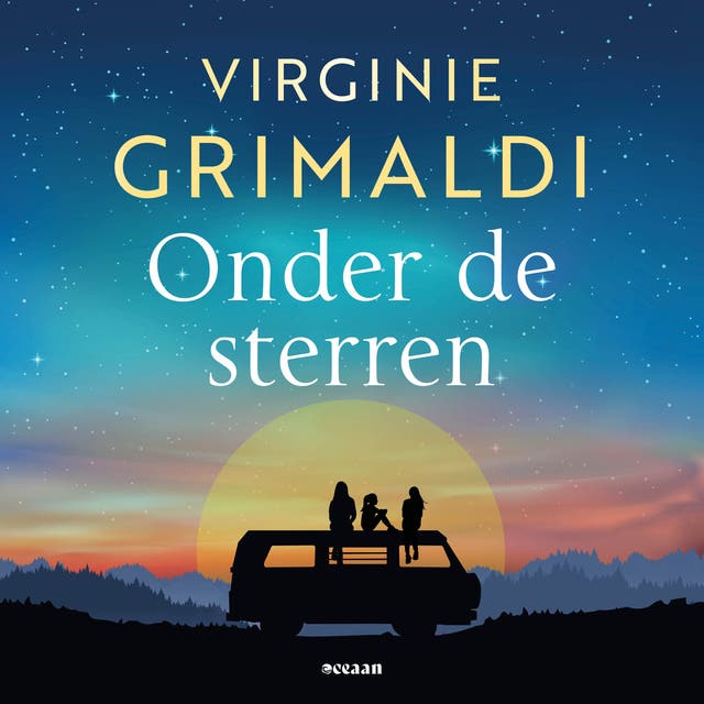 Onder de sterren: Een moeder en twee dochters. Een onverwachte roadtrip. Een ode aan het leven.