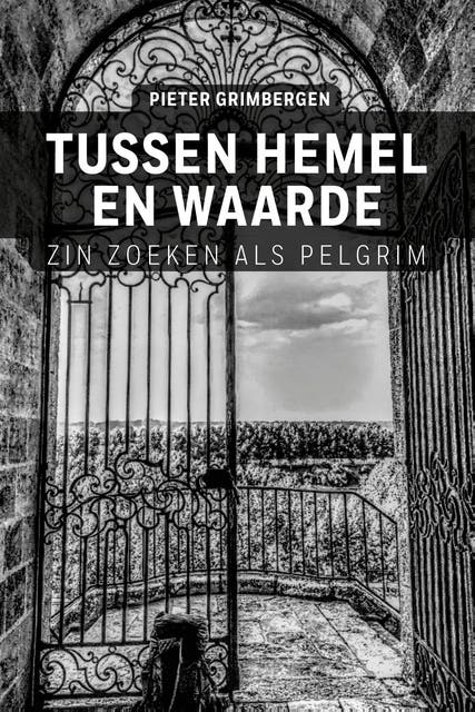 Tussen hemel en waarde: Zin zoeken als pelgrim