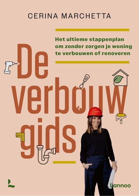 De verbouwgids: Het ultieme stappenplan om zonder zorgen je woning te verbouwen of renoveren