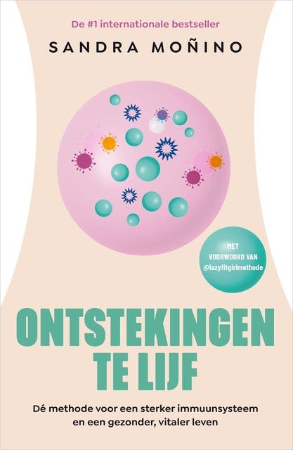 Ontstekingen te lijf: Dé methode voor een sterker immuunsysteem en een gezonder, vitaler leven