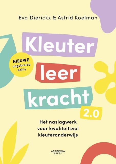 Kleuterleerkracht 2.0: Het naslagwerk voor kwaliteitsvol kleuteronderwijs