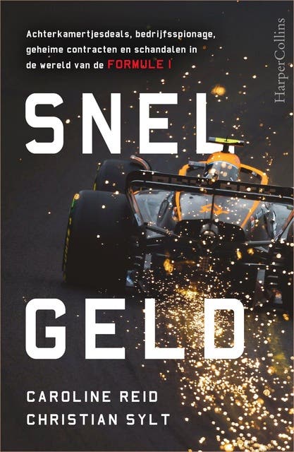 Snel geld: Achterkamertjesdeals, bedrijfsspionage, geheime contracten en schandalen in de wereld van Formule 1