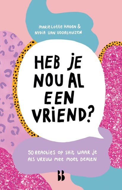 Heb je nou al een vriend?: 50 reacties op shit waar je als vrouw mee moet dealen