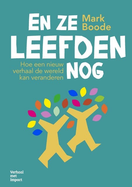 En ze leefden nog: Hoe een nieuw verhaal de wereld kan veranderen