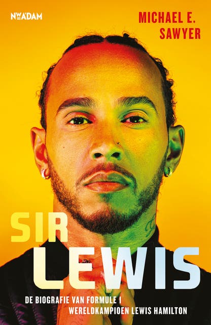 Sir Lewis: De biografie van Formule 1 wereldkampioen Lewis Hamilton
