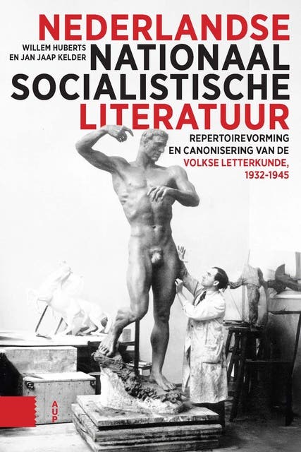 Nederlandse nationaalsocialistische literatuur: Repertoirevorming en canonisering van de volkse letterkunde, 1932-1945