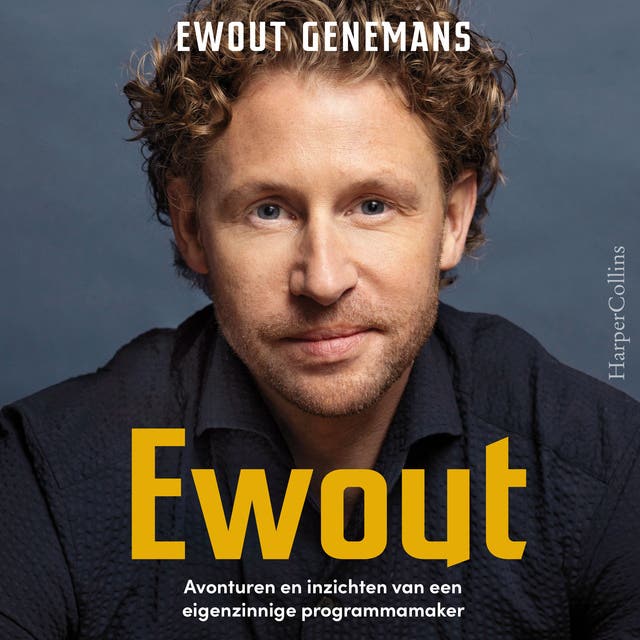 Ewout: Avonturen en inzichten van een eigenzinnige programmamaker