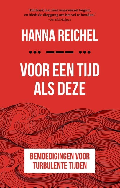 Voor een tijd als deze: Bemoedigingen voor turbulente tijden