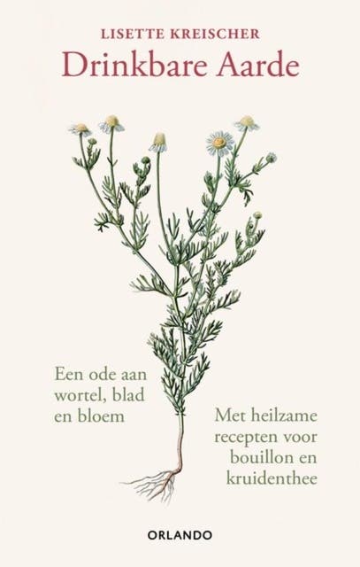 Drinkbare Aarde: Een ode aan wortel, blad en bloem