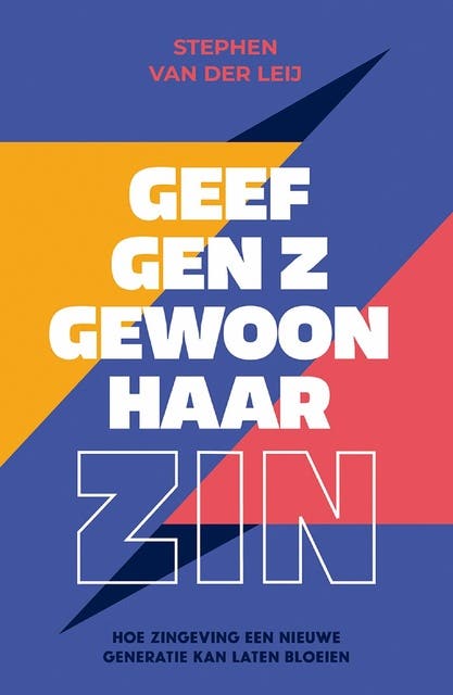 Geef Gen Z gewoon haar zin: Hoe zingeving een nieuwe generatie kan laten bloeien