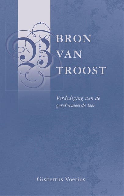 Bron van troost: Verdediging van de gereformeerde leer