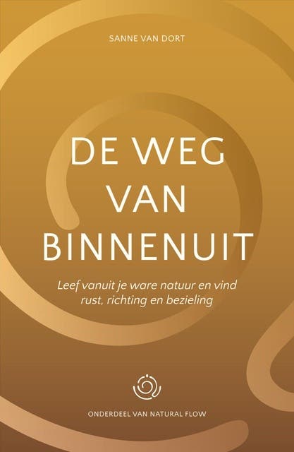 De weg van binnenuit: Leef vanuit je ware natuur en vind rust, richting en bezieling