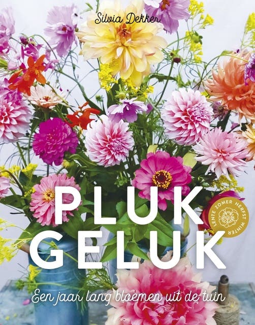 Plukgeluk: Een jaar lang bloemen uit de tuin