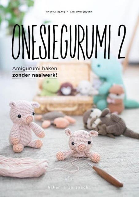 Onesiegurumi 2: Amigurumi haken zonder naaiwerk