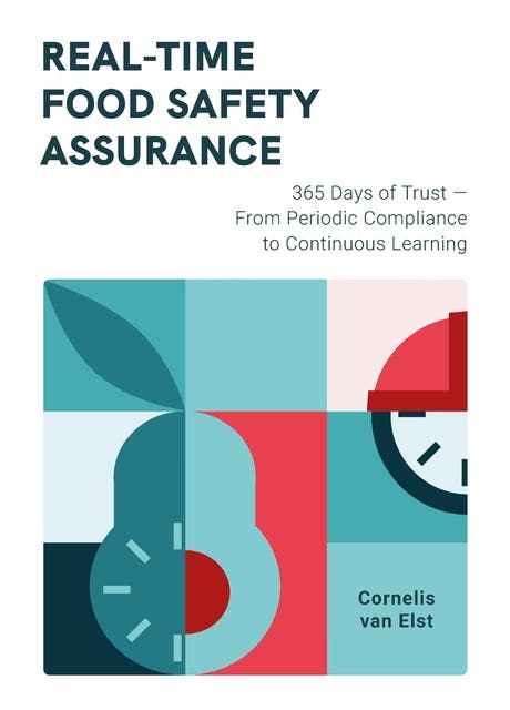Real-Time Food Safety Assurance: 365 Days of Trust — From Periodic Compliance to Continuous Learning