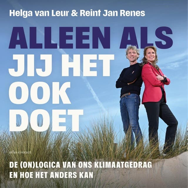 Alleen als jij het ook doet: De (on)logica van ons klimaatgedrag en hoe het anders kan