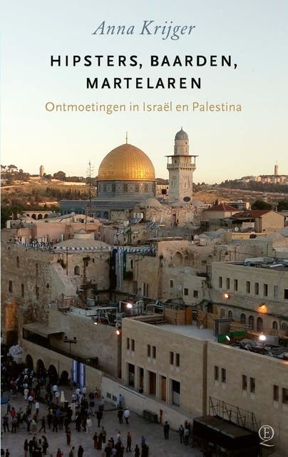Hipsters, baarden, martelaren: Ontmoetingen in Israël en Palestina