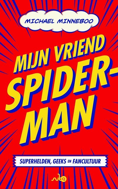 Mijn vriend Spider-Man: superhelden, geeks en fancultuur