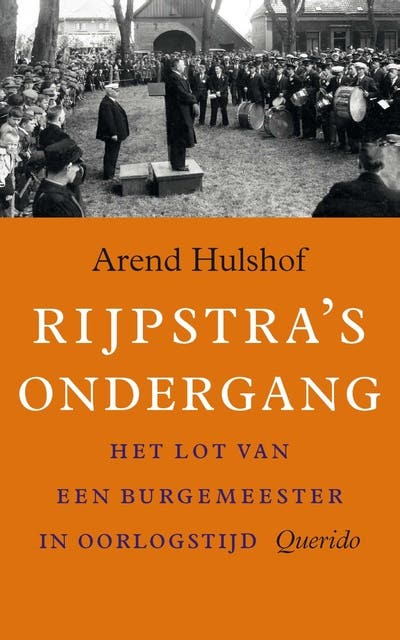 Rijpstra's ondergang: het lot van een burgemeester in oorlogstijd
