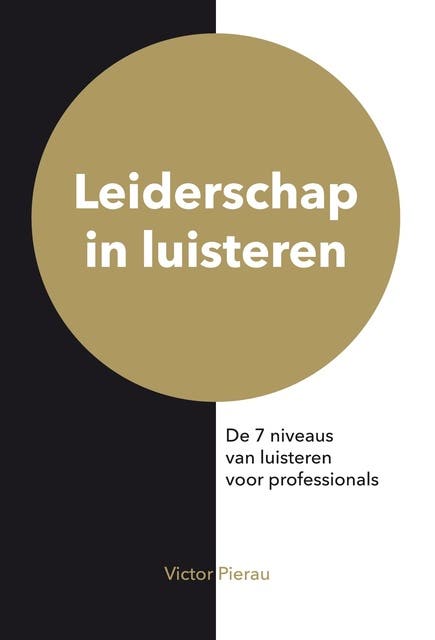 Leiderschap in luisteren: De 7 niveaus van luisteren voor professionals
