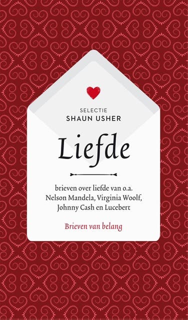 Brieven van belang: Liefde: brieven over liefde van o.a. Nelson Mandela, Virginia Woolf, Johnny Cash en Lucebert