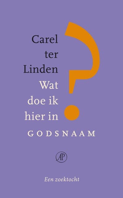 Wat doe ik hier in godsnaam?: een zoektocht